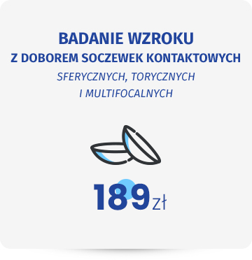 Badanie wzroku z doborem soczewe kontaktowych: sferycznych, torycznych i multifocalnych. 49 zł