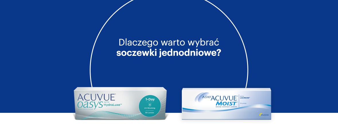 Dlaczego warto wybrać soczewki jednodniowe?